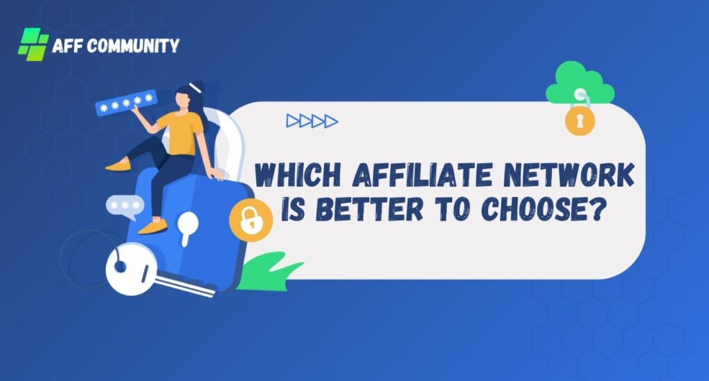 Which affiliate network is better to choose?