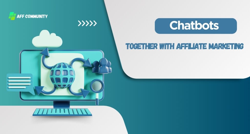 Chatbots together with affiliate marketing