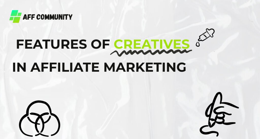 Features of creatives in affiliate marketing