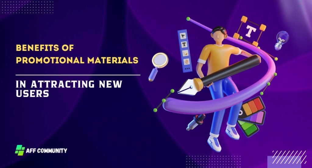 Benefits of promotional materials in attracting new users
