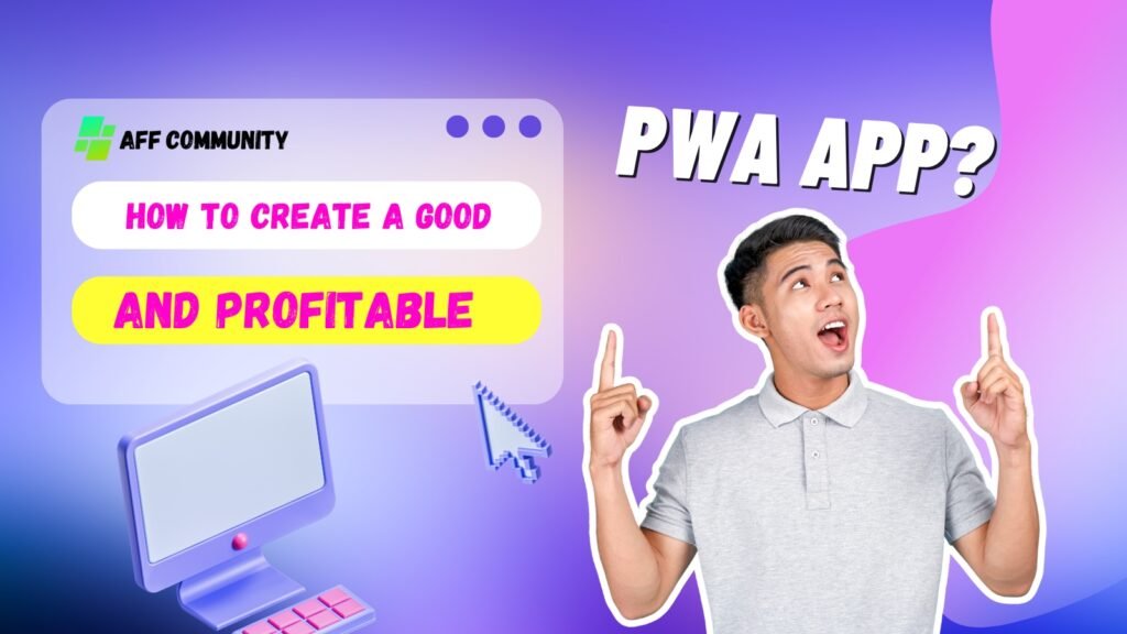 How to create a good and profitable PWA app?