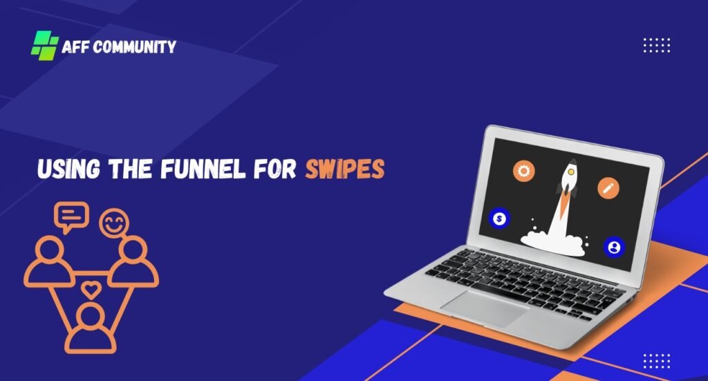 Using the funnel for swipes