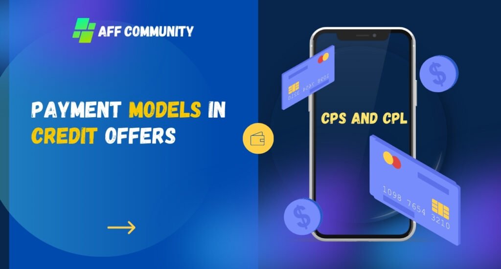 Payment models in credit offers: CPS and CPL