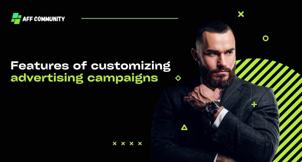 Features of customizing advertising campaigns
