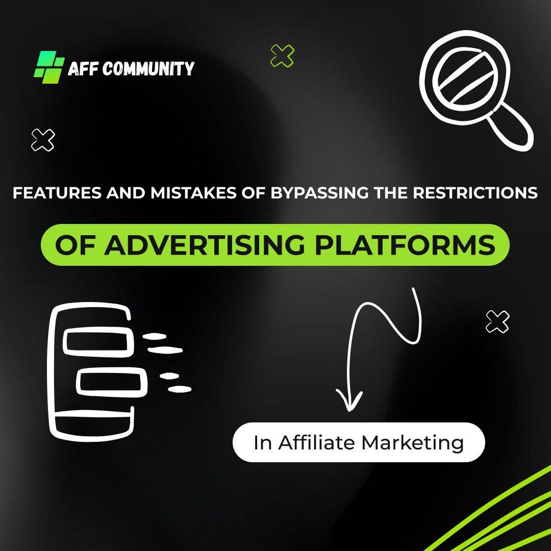Features and mistakes of bypassing the restrictions of advertising platforms in affiliate marketing img