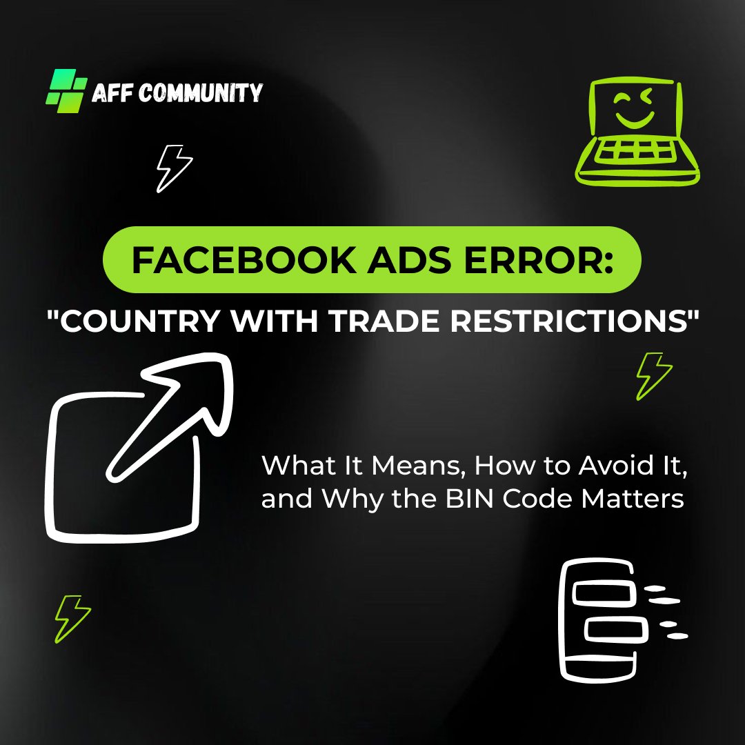 Facebook Ads Error: “Country with Trade Restrictions” — What It Means, How to Avoid It, and Why the BIN Code Matters img